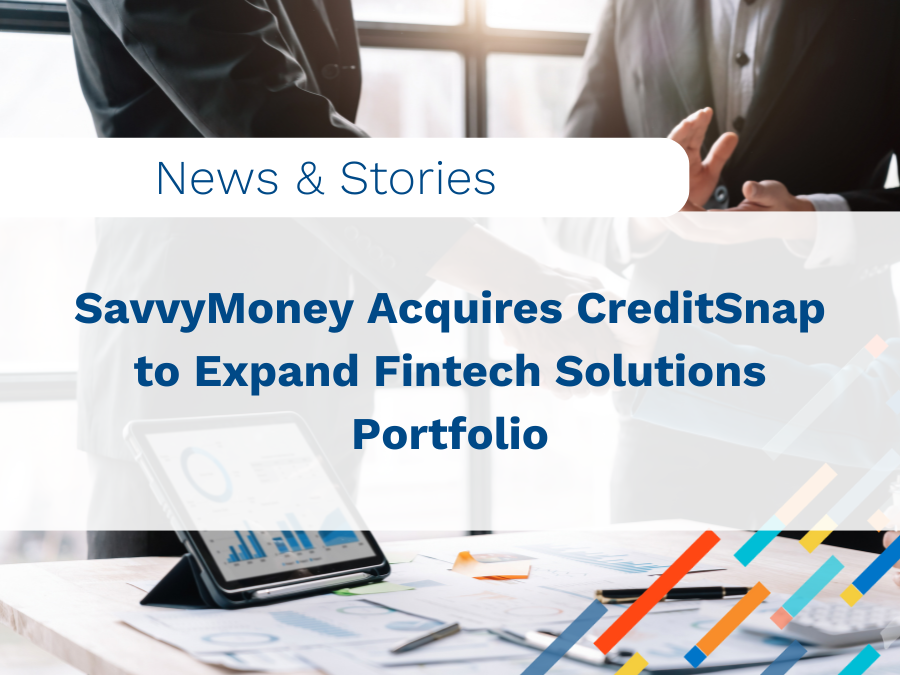 SavvyMoney Acquires CreditSnap to Expand Fintech Solutions Portfolio