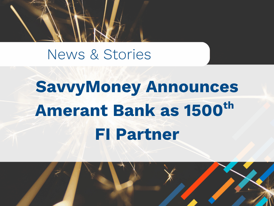 SavvyMoney Signs Amerant Bank as 1500th FI Partner